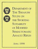 Department of the Treasury Study on the Sporting Suitability of Modified Semiautomatic Assault Rifles