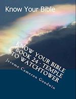 Know Your Bible - Book 24 - Temple to Watchtower