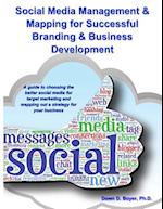 Social Media Management & Mapping for Successful Branding & Business Development: A guide to choosing the best social media and mapping out a strategy