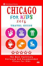 Chicago For Kids (Travel Guide 2014)