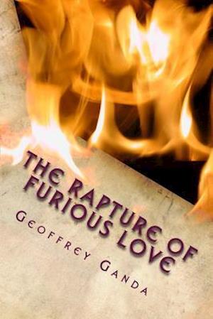 The Rapture of Furious Love