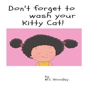 Don't Forget to Wash Your Kitty- Cat