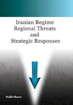 Iranian Regime Regional Threats and Strategic Responses