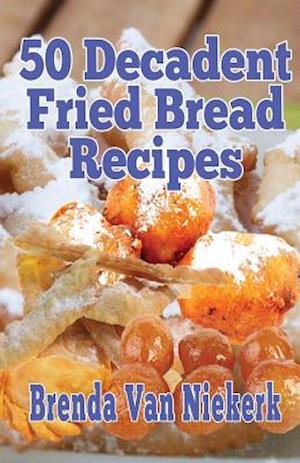 50 Decadent Fried Bread Recipes