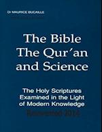 The Bible, the Qur'an and Science the Holy Scriptures Examined in the Light of Modern Knowledge Reinvented 2014