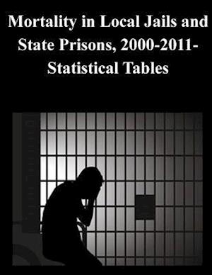 Mortality in Local Jails and State Prisons, 2000-2011-Statistical Tables