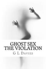Ghost Sex the Violation