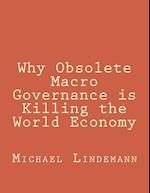 Why Obsolete Macro Governance Is Killing the World Economy