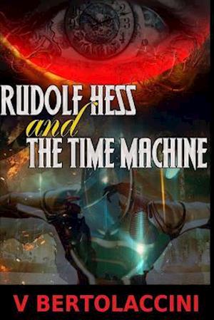 Rudolf Hess and the Time Machine