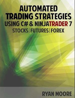 Automated Trading Strategies using C# and NinjaTrader 7