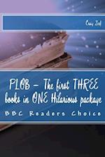 PLOB - The first THREE books in ONE Hilarious package