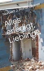 Alles Erledigt, Liebling!