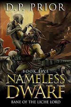 Nameless Dwarf book 5: Bane of the Liche Lord