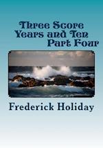 Three Score Years and Ten Part Four