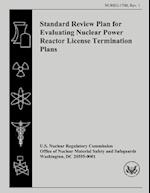 Standard Review Plan for Evaluating Nuclear Power Reactor License Termination Plans