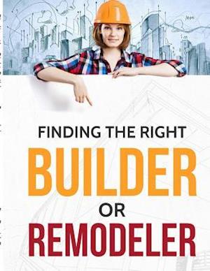 Finding the Right Builder or Remodeler
