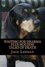 Waiting for Dharma Plus Houdini Talks of Death