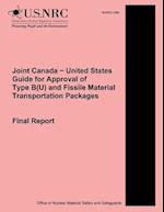 Joint Canada ? United States Guide for Approval of Type B(u) and Fissile Material Transportation Packages