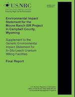 Environmental Impact Statement for the Moore Ranch Isr Project in Campbell County, Wyoming Supplement to the Generic Environmental Impact Statement fo