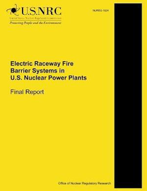 Electric Raceway Fire Barrier Systems in U.S. Nuclear Power Plants