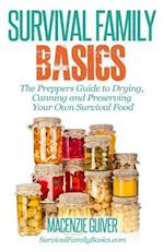 The Prepper's Guide to Drying, Canning and Preserving Your Own Survival Food