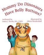 Mommy Do Dinosaurs Have Belly Buttons?