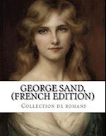 George Sand, (French Edition) Collection de Romans