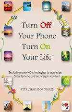 Turn Off Your Phone, Turn on Your Life