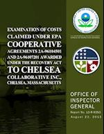 Examination of Costs Claimed Under EPA Cooperative Agreements 2a-96104501 and 2a-96107201 Awarded Under the Recovery ACT to Chelsea Collaborative Inc.