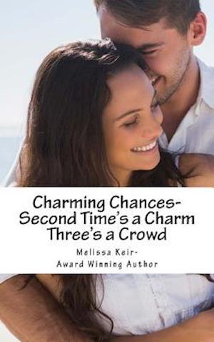 Charming Chances: Second Time's a Charm and Three's a Crowd