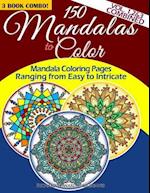 150 Mandalas to Color - Mandala Coloring Pages Ranging from Easy to Intricate - Vol. 1, 2 & 3 Combined