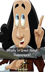 What's So Great about Shakespeare?