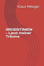 Argentinien - Land Meiner Träume