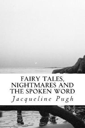 Fairy Tales, Nightmares and the Spoken Word