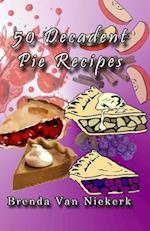 50 Decadent Pie Recipes