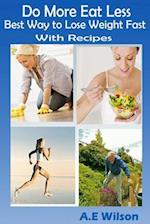 Do More Eat Less Best Way to Lose Weight Fast with Recipes