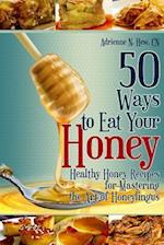 50 Ways to Eat Your Honey