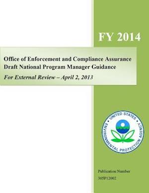 Office of Enforcement and Compliance Assurance Draft National Program Guidance, for External Review - April 2, 2013