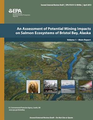 An Assessment of Potential Mining Impacts on Salmon Ecosystems of Bristol Bay, Alaska Volume 1 - Main Report