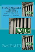 Stock Market Trivia Volume 2: Who Says Wall Street is Boring? 