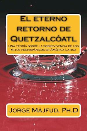 El Eterno Retorno de Quetzalcátl