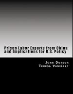 Prison Labor Exports from China and Implications for U.S. Policy