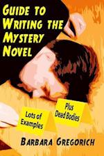 Guide to Writing the Mystery Novel: Lots of Examples, Plus Dead Bodies 