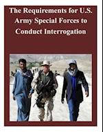 The Requirements for U.S. Army Special Forces to Conduct Interrogation