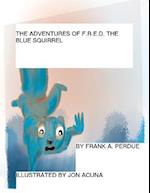 The Adventures of F.R.E.D. the Blue Squirrel