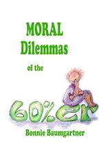 MORAL DILEMMAS of the 60%er