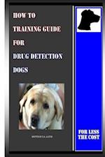 How to Training Guide for Drug Detection Dogs