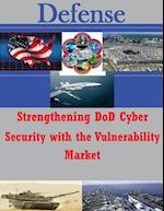 Strengthening Dod Cyber Security with the Vulnerability Market