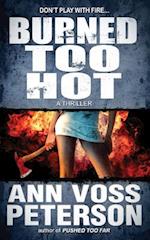 Burned Too Hot: A Thriller 