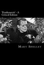 'Frankenstein' - A Critical Edition